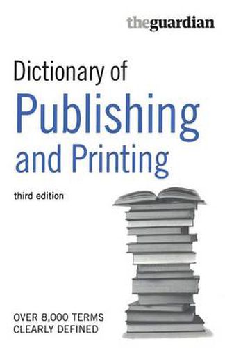 Cover image for The Guardian Dictionary of Publishing and Printing