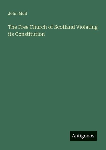 Cover image for The Free Church of Scotland Violating its Constitution
