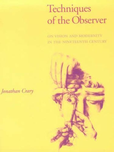 Cover image for Techniques of the Observer: On Vision and Modernity in the 19th Century