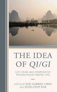 Cover image for The Idea of Qi/Gi: East Asian and Comparative Philosophical Perspectives