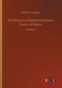 Cover image for The Memoirs of Marie Antoinette, Queen of France