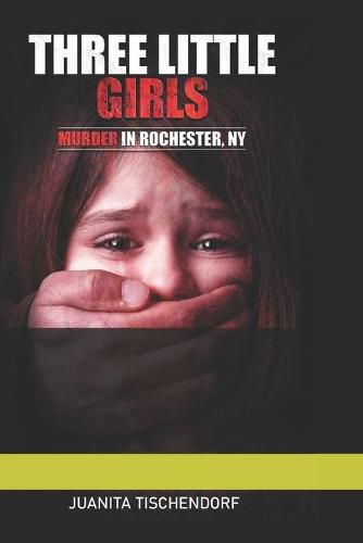 Cover image for Three Little Girls: (Murder in Rochester, New York)