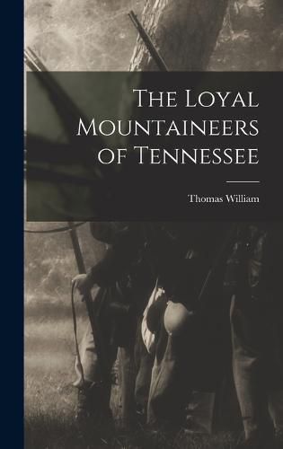 Cover image for The Loyal Mountaineers of Tennessee