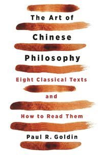 Cover image for The Art of Chinese Philosophy: Eight Classical Texts and How to Read Them