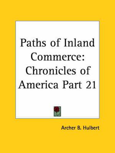 Cover image for Chronicles of America Vol. 21: Paths of Inland Commerce (1921)