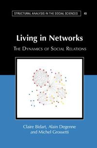 Cover image for Living in Networks: The Dynamics of Social Relations