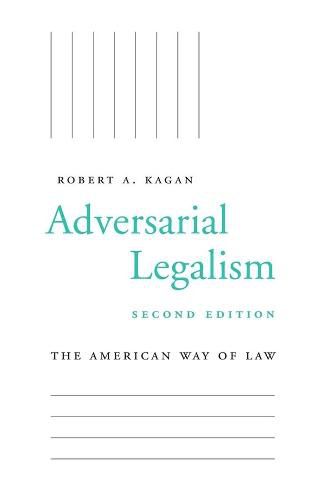 Adversarial Legalism: The American Way of Law, Second Edition