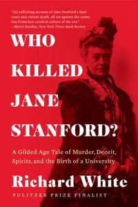 Cover image for Who Killed Jane Stanford?