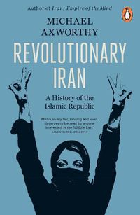 Cover image for Revolutionary Iran: A History of the Islamic Republic Second Edition