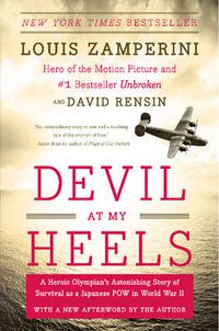 Cover image for Devil at My Heels: A Heroic Olympian's Astonishing Story of Survival as a Japanese POW in World War II