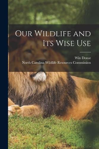 Cover image for Our Wildlife and Its Wise Use