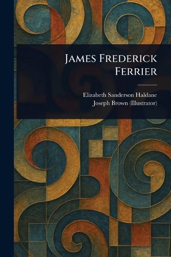 Cover image for James Frederick Ferrier