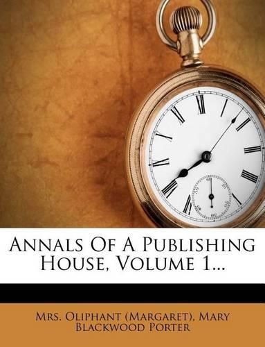 Cover image for Annals of a Publishing House, Volume 1...