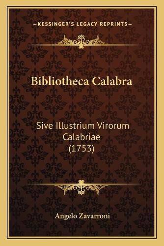 Cover image for Bibliotheca Calabra: Sive Illustrium Virorum Calabriae (1753)