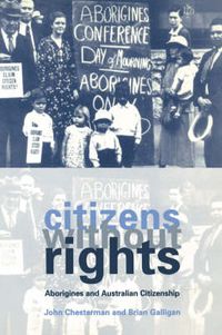 Cover image for Citizens without Rights: Aborigines and Australian Citizenship