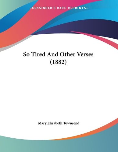 Cover image for So Tired and Other Verses (1882)