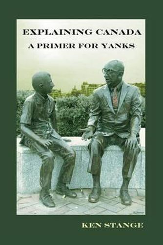 Cover image for Explaining Canada: A Primer For Yanks