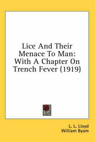 Lice and Their Menace to Man: With a Chapter on Trench Fever (1919)