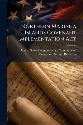 Cover image for Northern Mariana Islands Covenant Implementation Act