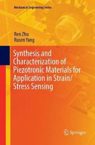 Cover image for Synthesis and Characterization of Piezotronic Materials for Application in Strain/Stress Sensing