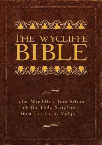 Cover image for The Wycliffe Bible: John Wycliffe's Translation of the Holy Scriptures from the Latin Vulgate