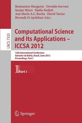 Computational Science and Its Applications -- ICCSA 2012: 12th International Conference, Salvador de Bahia, Brazil,  June 18-21, 2012, Proceedings, Part I