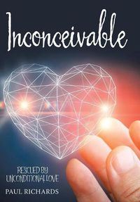 Cover image for Inconceivable: Rescued by Unconditional Love
