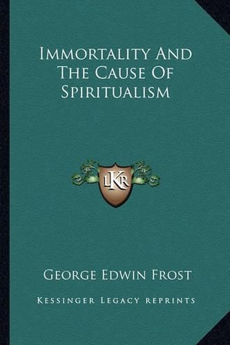 Cover image for Immortality and the Cause of Spiritualism