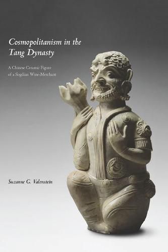 Cover image for Cosmopolitanism in the Tang Dynasty: A Chinese Ceramic Figure of a Sogdian Wine-Merchant