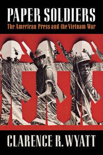 Cover image for Paper Soldiers: The American Press and the Vietnam War