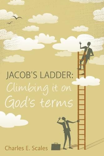 Cover image for Jacob's Ladder: Climbing it on God's terms