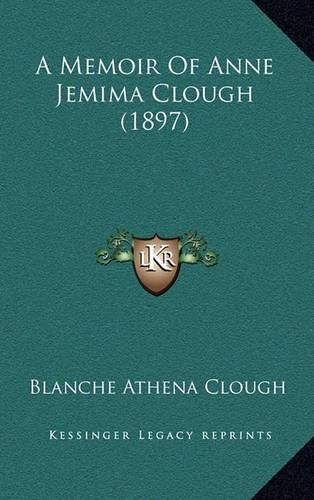 Cover image for A Memoir of Anne Jemima Clough (1897)