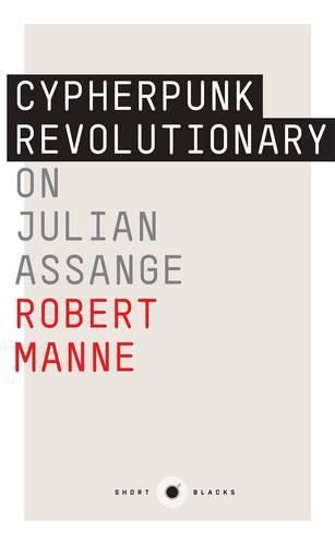 The Cypherpunk Revolutionary: On Julian Assange: Short Black 9