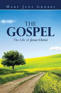 Cover image for The Gospel: The Life of Jesus Christ