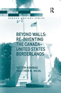 Cover image for Beyond Walls: Re-inventing the Canada-United States Borderlands