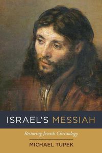 Cover image for Israel's Messiah: Restoring Jewish Christology