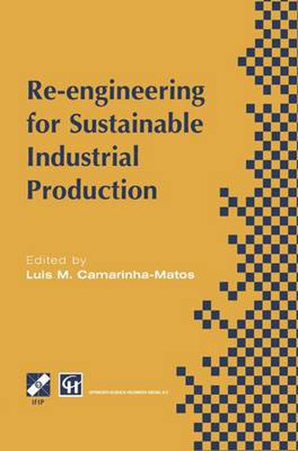 Cover image for Re-engineering for Sustainable Industrial Production: Proceedings of the OE/IFIP/IEEE International Conference on Integrated and Sustainable Industrial Production Lisbon, Portugal, May 1997