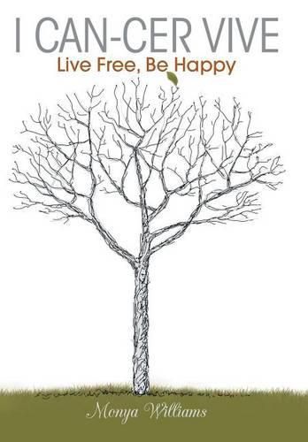 Cover image for I Can-Cer Vive: Live Free, Be Happy