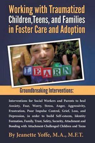 Cover image for Groundbreaking Interventions: Working with Traumatized Children, Teens and Families in Foster Care and Adoption