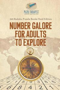 Cover image for Number Galore for Adults to Explore 240 Sudoku Puzzle Books Hard Edition