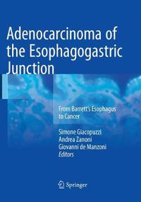 Cover image for Adenocarcinoma of the Esophagogastric Junction: From Barrett's Esophagus to Cancer