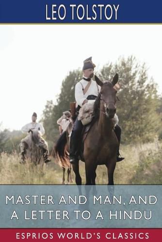 Master and Man, and A Letter to a Hindu (Esprios Classics)