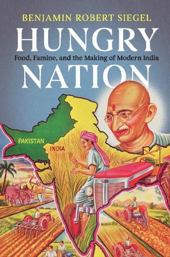 Cover image for Hungry Nation: Food, Famine, and the Making of Modern India