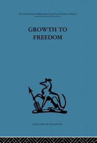 Cover image for Growth to Freedom: The Psychosocial Treatment of Delinquent Youth