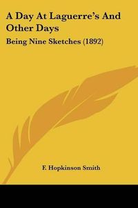 Cover image for A Day at Laguerre's and Other Days: Being Nine Sketches (1892)