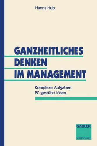 Cover image for Ganzheitliches Denken Im Management: Komplexe Aufgaben Pc-Gestutzt Loesen