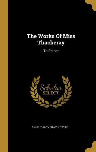 Cover image for The Works Of Miss Thackeray