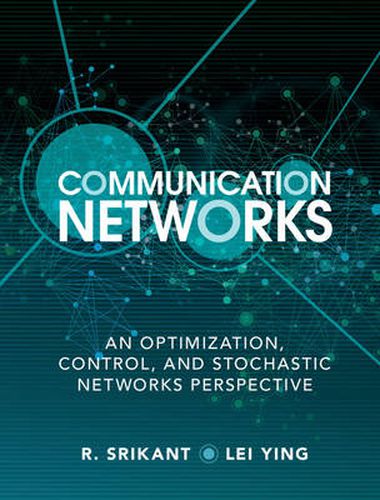 Cover image for Communication Networks: An Optimization, Control, and Stochastic Networks Perspective