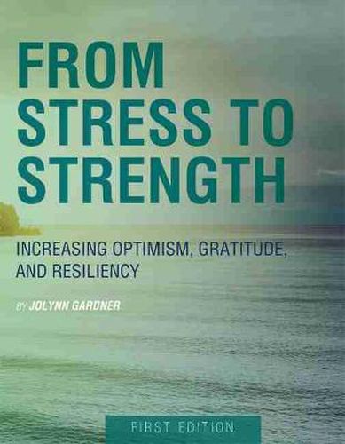 Cover image for From Stress to Strength: Increasing Optimism, Gratitude, and Resiliency