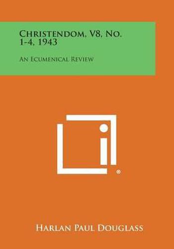 Cover image for Christendom, V8, No. 1-4, 1943: An Ecumenical Review